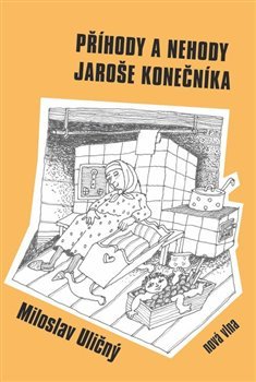 Příhody a nehody Jaroše Konečníka - 978-80-85845-70-9