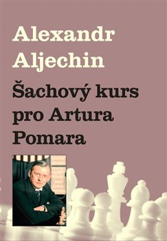 Šachový kurz pro Artura Pomara - 978-80-87303-33-7