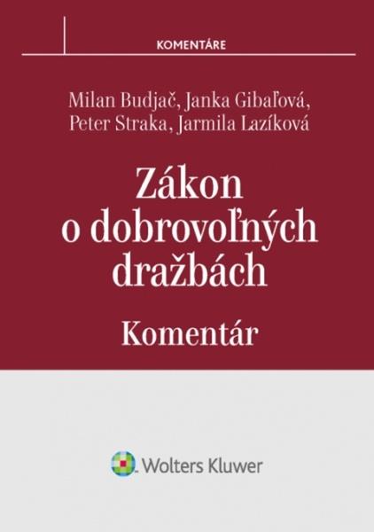 Zákon o dobrovoľných dražbách - Budjač Milan, Lazíková Jarmila, Gibaľová Janka - 978-80-8168-636-8