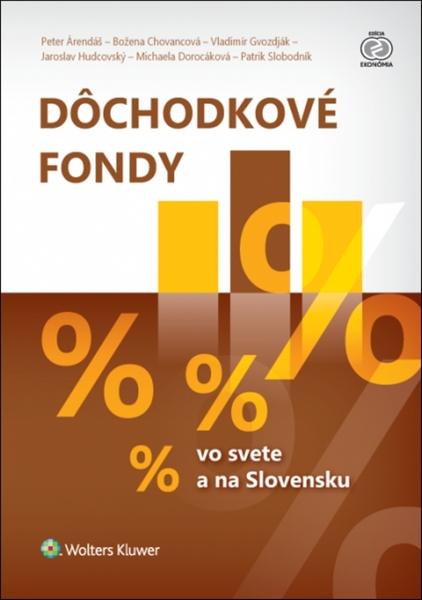D ôchodkové fondy vo svete a na Slovensku - Peter Árendáš, Božena Chovancová, Vladimír Gvozdják - 978-80-8168-663-4