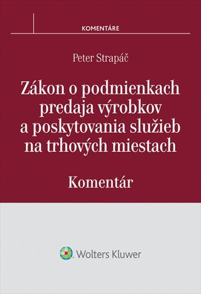 Zákon o podmienkach predaja výrobkov a poskytovania služieb na trhových miestach - 978-80-8168-366-4