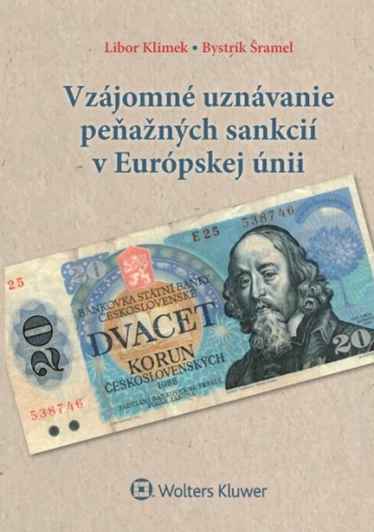 Vzájomné uznávanie peňažných sankcií v Európskej únii - Libor Klimek, Bystrík Šramel - 978-80-8168-581-1