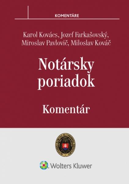 Notársky poriadok - Karol Kovács, Jozef Farkašovský, Miroslav Pavlovič, Miloslav Kováč - 978-80-8168-575-0