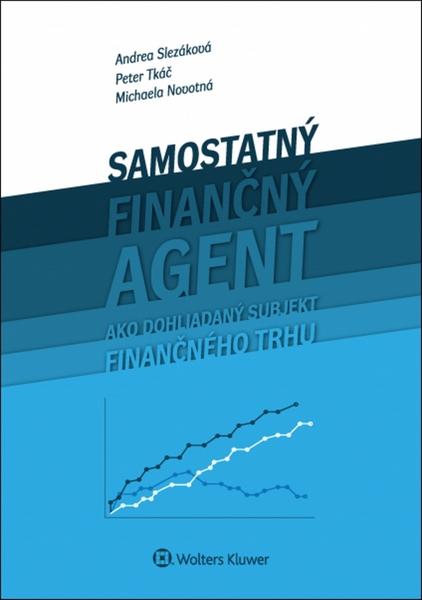 Samostaný finančný agent ako dohliadaný subjekt finančného trhu - 978-80-8168-497-5