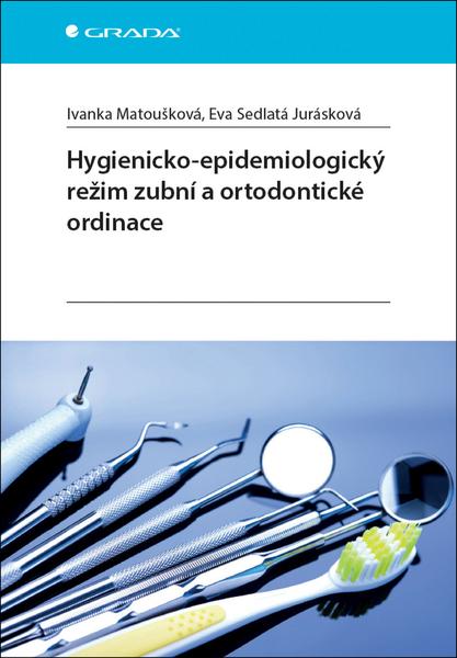 Hygienicko-epidemiologický režim zubní a ortodontické ordinace - 978-80-271-0077-4