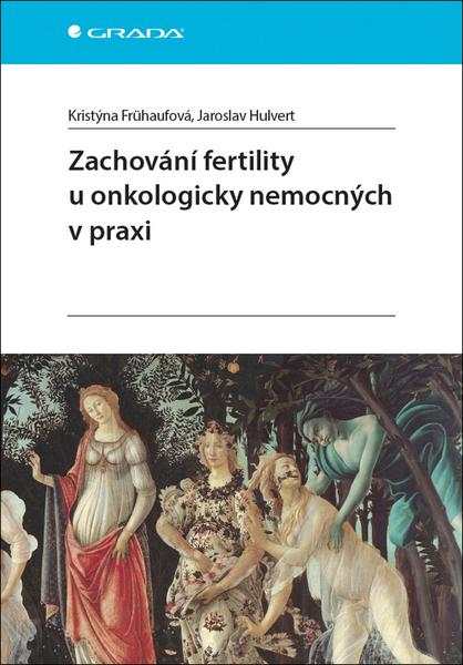 Zachování fertility u onkologicky nemocných v praxi - 978-80-271-0368-3