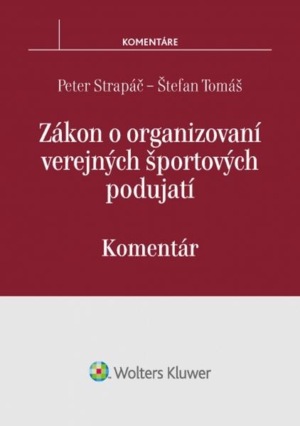 Zákon o organizovaní verejných športových podujatí - Štefan Tomáš, Peter Strapáč - 978-80-8168-474-6