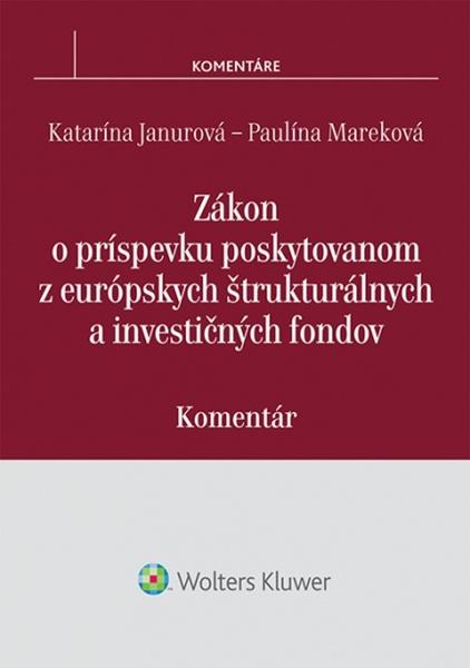 Zákon o príspevku poskytovanom z európskych štrukturálnych a investičných fondov - 978-80-8168-255-1