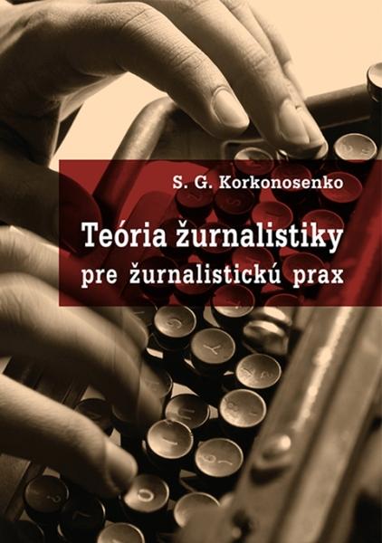 Teória žurnalistiky pre žurnalistickú prax - 978-80-7478-682-2