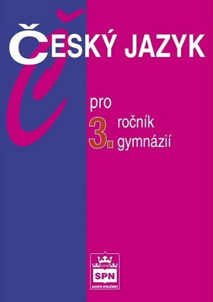 Český jazyk pro 3.ročník gymnázií - 978-80-7235-634-8
