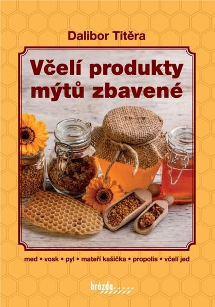 Včelí produkty mýtů zbavené - 978-80-209-0424-9