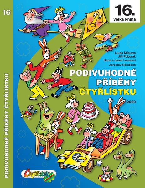 Podivuhodné příběhy Čtyřlístku 2000. (16. kniha) - Hana Lamková, Josef Lamka, Jiří Poborák, Ljuba Štíplová, Jaroslav Němeček - 978-80-87849-29-3
