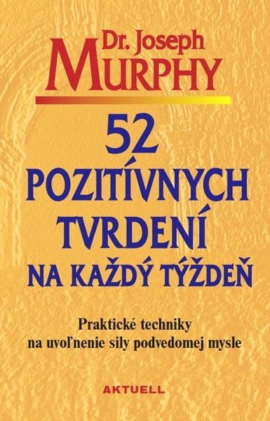 52 pozitívnych tvrdení na každý týždeň - 978-80-89873-04-3