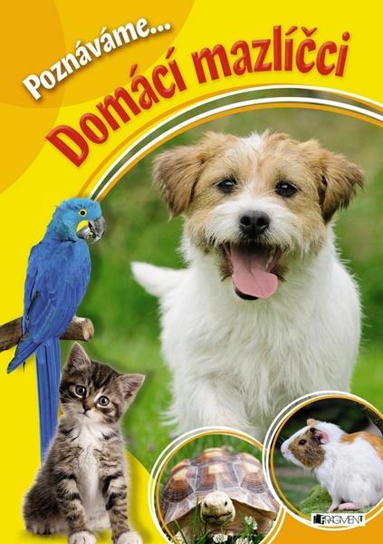 Poznáváme... Domácí mazlíčci - 978-80-253-3220-7