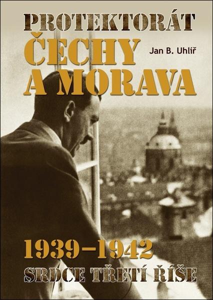 Protektorát Čechy a Morava 1939–1942 - 978-80-7451-602-3
