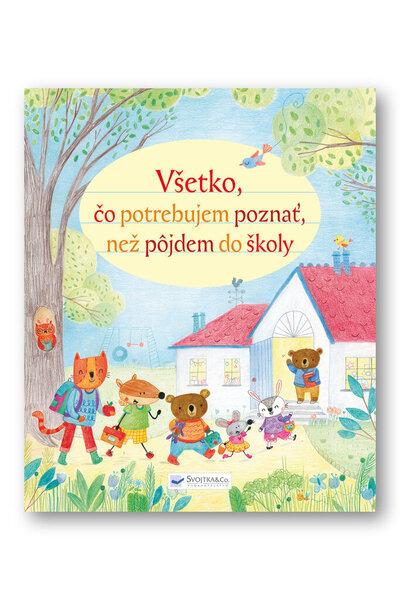 Všetko, čo potrebujem poznať, než pôjdem do školy - 978-80-567-0190-4