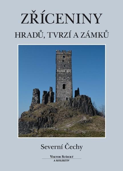 Zříceniny hradů, tvrzí a zámků Severní Čechy - 978-80-86781-34-1