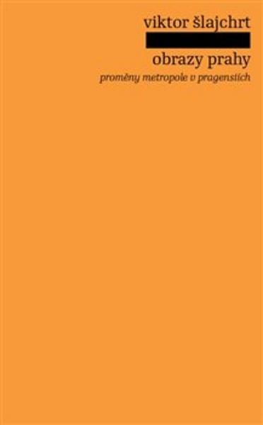 Kniha Obrazy Prahy - proměny metropole v pragensiích