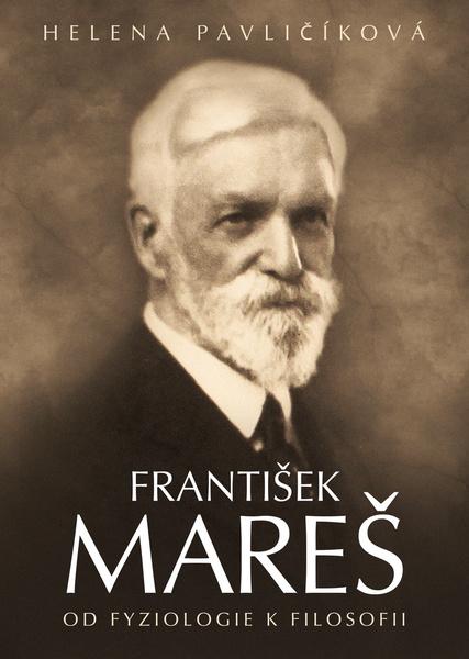 František Mareš Od fyziologie k filosofii - 978-80-7557-079-6