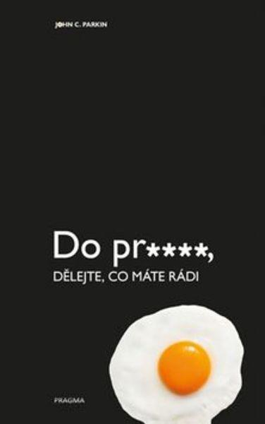 Do pr.…, dělejte, co máte rádi - 978-80-7549-272-2