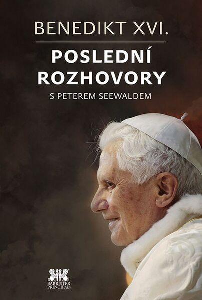 Benedikt XVI.Poslední rozhovory s Peterem Seewaldem - 978-80-7364-066-8