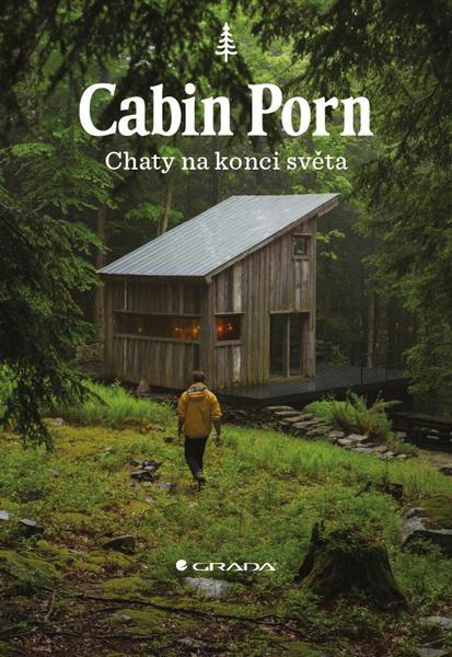 Cabin Porn - Chaty na konci světa - 978-80-271-0565-6