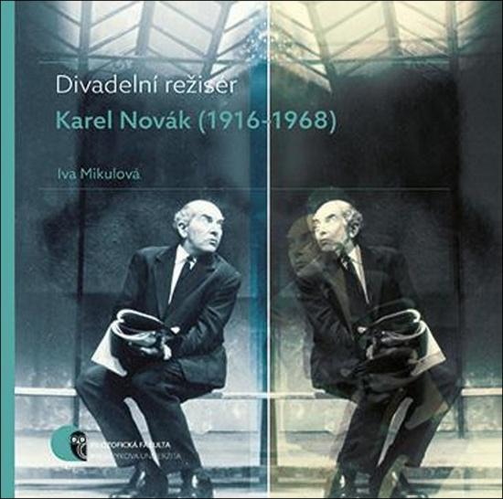 Divadelní režisér Karel Novák (1916–1968) - 978-80-210-8777-4