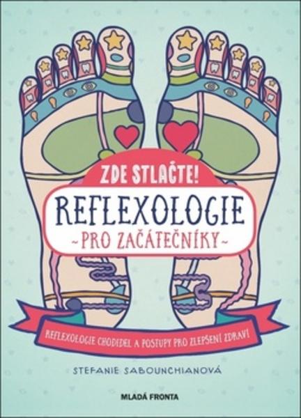 Zde stlačte! Reflexologie pro začátečníky - 978-80-204-4690-9