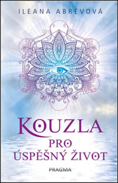 Kouzla pro úspěšný život - 978-80-7549-163-3