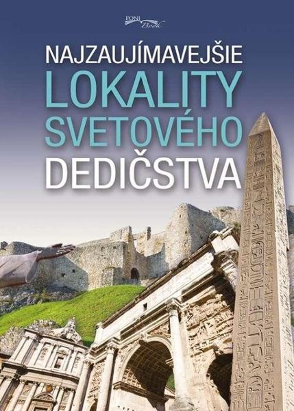 Najzaujímavejšie lokality svetového dedičstva - 978-80-89637-65-2