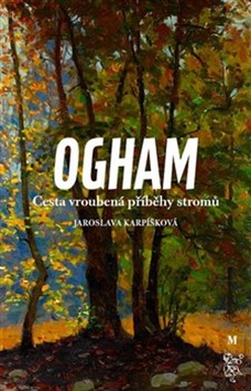 Ogham Cesta vroubená příběhy stromů - 978-80-7530-111-6