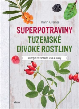 Superpotraviny Tuzemské divoké rostliny - 978-80-7433-219-7