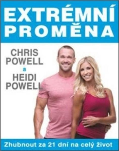 Extrémní proměna - Celoživotní úbytek na váze v 21 dnech (Chris Powell, Heidi Powell) - 978-80-7554-140-6
