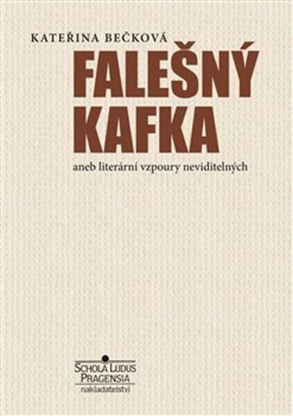 Kniha Falešný Kafka aneb literární vzpoury neviditelných