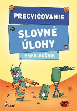 Precvičovanie Slovné úlohy pre 5. ročník - 978-80-7353-630-5