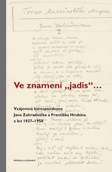 Kniha Ve znamení „jadis“. Vzájemná korespondence Jana Zahradníčka a Františka Hrubína z let 1937–1950