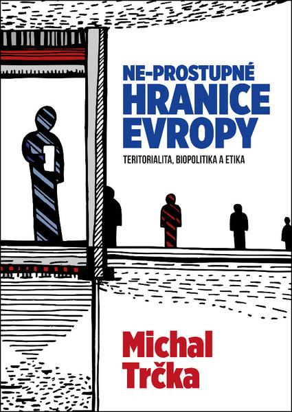 Ne-propustné hranice Evropy - 978-80-7557-118-2