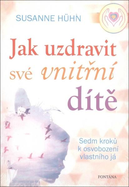 Jak uzdravit své vnitřní dítě - 978-80-7336-929-3