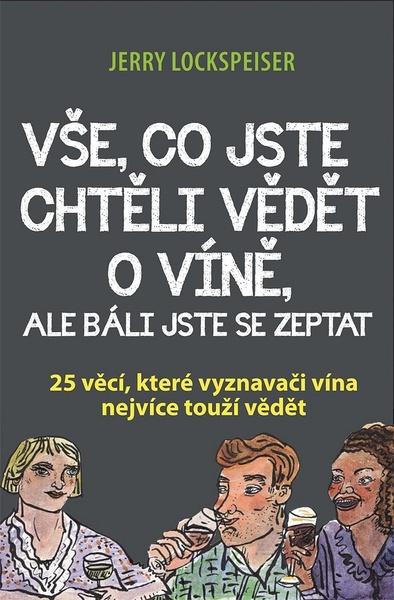Vše, co jste chtěli vědět o víně, ale báli jste se zeptat - 978-80-87091-79-1