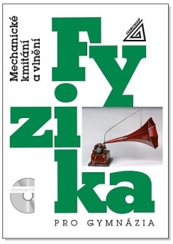 Fyzika pro gymnázia Mechanické kmitání a vlnění - 978-80-7196-468-1