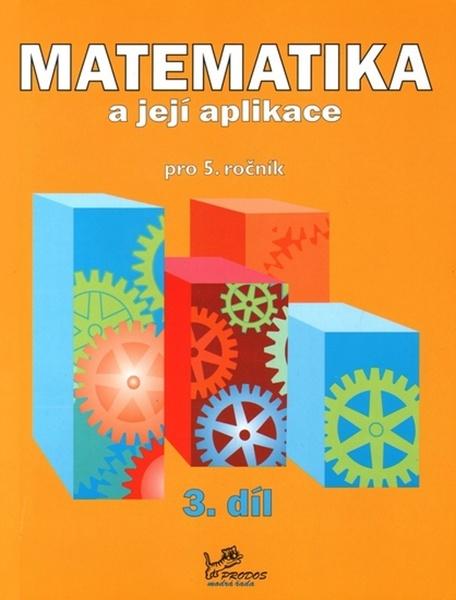 Matematika a její aplikace pro 5. ročník 3. díl - 978-80-7230-432-5