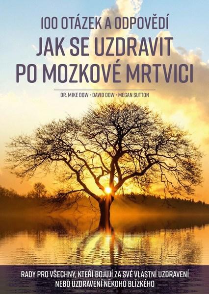 100 otázek a odpovědí, jak se uzdravit po mozkové mrtvici - Mike Dow - 978-80-265-0778-9