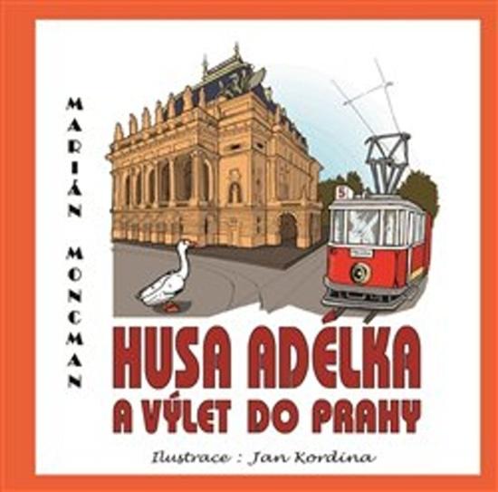 Husa Adélka a výlet do Prahy - 978-80-970785-7-7
