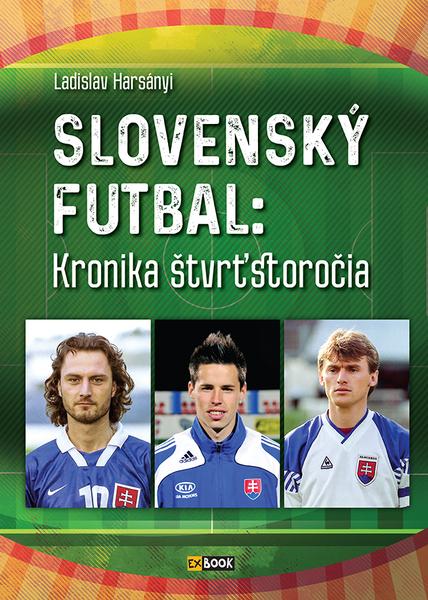 Slovenský futbal: Kronika štvrťstoročia - 978-80-8188-043-8