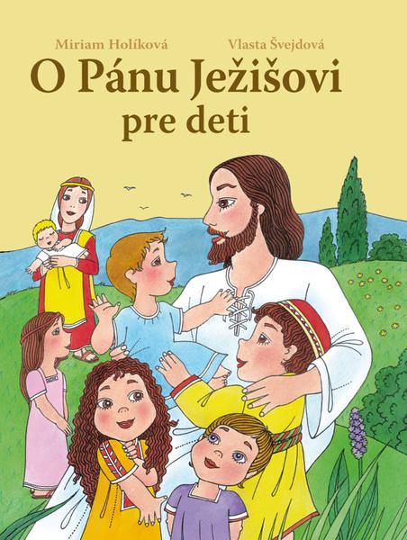 O Pánu Ježišovi pre deti - 978-80-7451-732-7