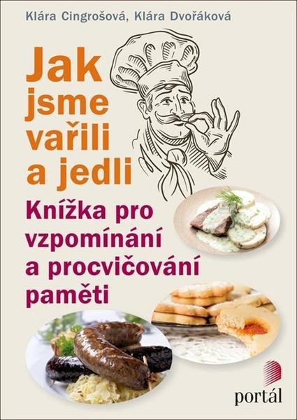 Jak jsme vařili a jedli - Knížka pro vzpomínání a procvičování paměti - 978-80-262-1332-1