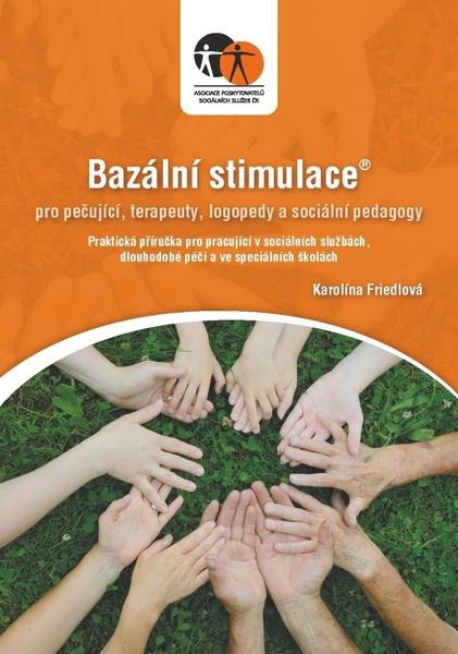 Bazální stimulace pro ošetřující, terapeuty, logopedy a speciální pedagogy - 978-80-907053-1-9