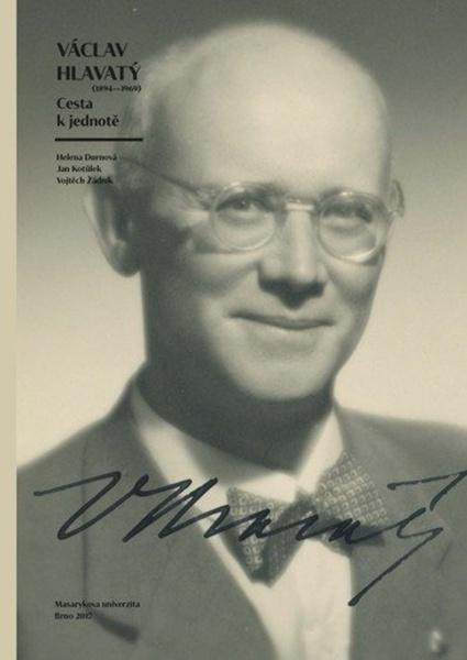 Václav Hlavatý 1894–1969: Cesta k jednotě - Helena Durnová - 978-80-210-8920-4