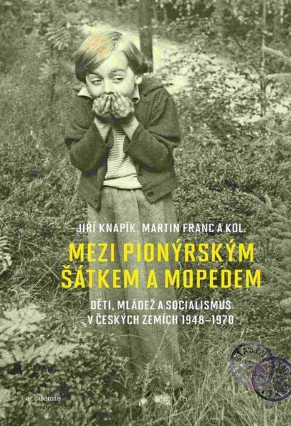Mezi pionýrským šátkem a mopedem - 978-80-200-2890-7
