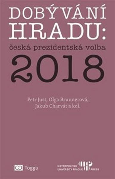 Dobývání Hradu česká prezidentská volba 2018 - Jakub Charvát - 978-80-7476-143-0